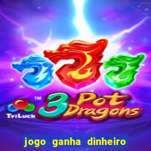 jogo ganha dinheiro de verdade